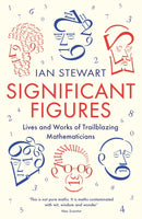 Significant Figures : Lives and Works of Trailblazing Mathematicians-9781781254301