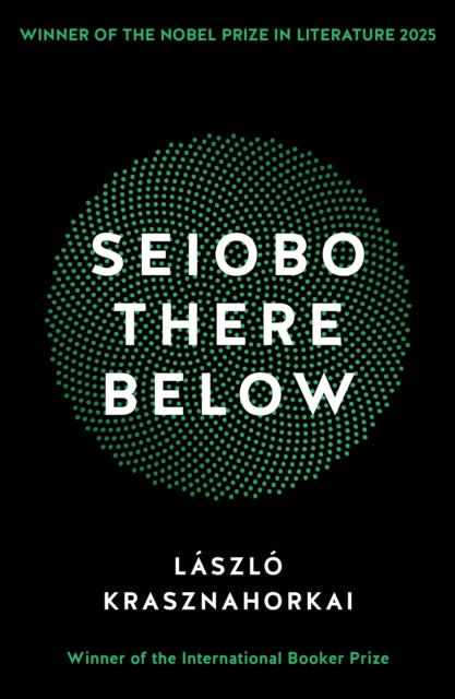 Seiobo There Below : Winner of the Nobel Prize in Literature 2025-9781781255117