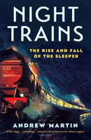 Night Trains : The Rise and Fall of the Sleeper-9781781255605