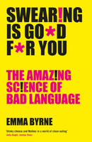 Swearing Is Good For You : The Amazing Science of Bad Language-9781781255780
