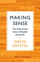 Making Sense : The Glamorous Story of English Grammar-9781781256022