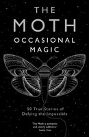 The Moth: Occasional Magic : 50 True Stories of Defying the Impossible-9781781256671
