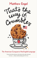 That's The Way It Crumbles : The American Conquest of the English Language-9781781256695