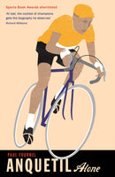 Anquetil, Alone : The legend of the controversial Tour de France champion-9781781257326