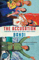 The Accusation : Forbidden Stories From Inside North Korea-9781781257555