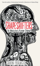 Shapeshifters : A Doctor's Notes on Medicine & Human Change-9781781257739