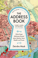 The Address Book : What Street Addresses Reveal about Identity, Race, Wealth and Power-9781781259016