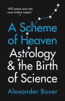 A Scheme of Heaven : Astrology and the Birth of Science-9781781259641