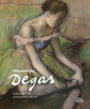 Discovering Degas : Collecting in the Time of William Burrell-9781781301296