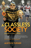 A Classless Society : Britain in the 1990s-9781781312377
