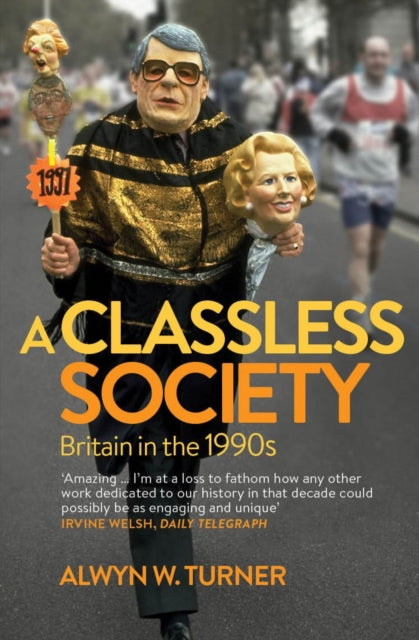 A Classless Society : Britain in the 1990s-9781781312377
