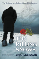 The Killing Snows : The Defining Novel of the Great Irish Famine-9781781320570
