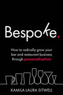 Bespoke : How to radically grow your bar and restaurant business through personalisation-9781781333341