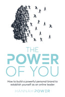 The Power of You : How to build a powerful personal brand to establish yourself as an online leader-9781781334331