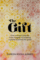 The Gift : One woman's journey from tragedy to building a global business for good-9781781338124