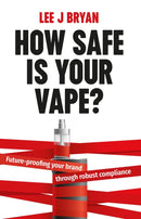 How Safe Is Your Vape? : Future-proofing your brand through robust compliance-9781781338247