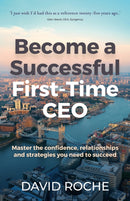 Become a successful first-time CEO : Master the confidence, relationships and strategies you need to succeed-9781781338322