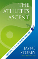 The Athlete's Ascent : Deep practice and high performance-9781781338452