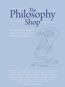 The Philosophy Foundation : The Philosophy Shop (Hardback)- Ideas, activities and questions to get people, young and old, thinking philosophically-9781781350492