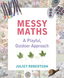 Messy Maths : A playful, outdoor approach for early years-9781781352663