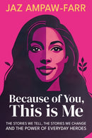 Because of You, This is Me : The stories we tell, the stories we change and the power of everyday heroes-9781781352984