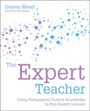 The Expert Teacher : Using pedagogical content knowledge to plan superb lessons-9781781353110