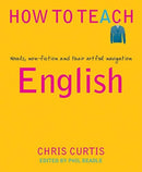 How to Teach English : Novels, non-fiction and their artful navigation-9781781353127