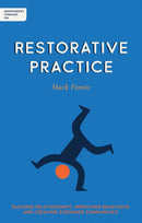 Independent Thinking on Restorative Practice : Building relationships, improving behaviour and creating stronger communities-9781781353387