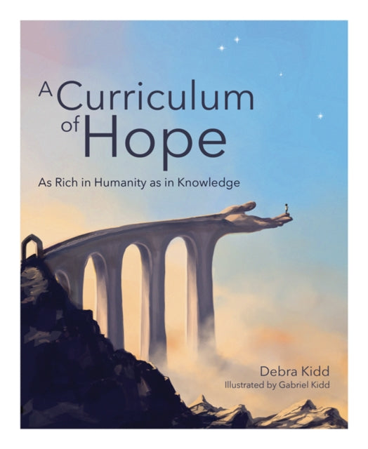 A Curriculum of Hope : As rich in humanity as in knowledge-9781781353424