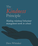 The Kindness Principle : Making relational behaviour management work in schools-9781781353851