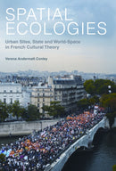 Spatial Ecologies : Urban Sites, State and World-Space in French Cultural Theory-9781781380055