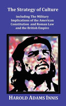 The Strategy of Culture including The Military Implications of the American Constitution and Roman Law and the British Empire-9781781390610