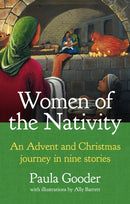Women of the Nativity : An Advent and Christmas Journey in Nine Stories-9781781404607