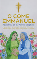 O Come Emmanuel : Reflections on the Advent Antiphons-9781781405192