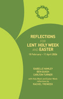 Reflections for Lent, Holy Week and Easter 2026 : 18 February - 11 April 2026-9781781405222