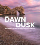 From Dawn to Dusk : Mastering the Light in Landscape Photography-9781781454947