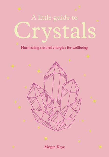 A Little Guide to Crystals : Harnessing Natural Energies for Wellbeing-9781781455029