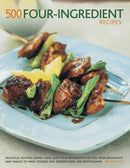 500 Four-ingredient recipes : Delicious, no-fuss dishes using just four ingredients or less, from breakfasts and snacks to main courses and desserts, with 500 photographs-9781781460290