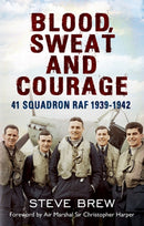 Blood, Sweat and Courage : 41 Squadron RAF, 1939-1942-9781781552964