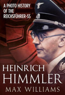 Heinrich Himmler : A Photo History of the Reichsfuhrer-Ss-9781781554050