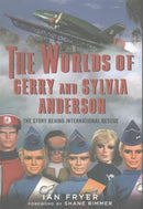 The Worlds of Gerry and Sylvia Anderson : The Story Behind International Rescue-9781781555040