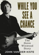 While You See A Chance : The Steve Winwood Story-9781781556733