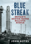Blue Streak : Britain's Medium Range Ballistic Missile-9781781557006