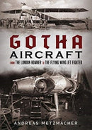 Gotha Aircraft : From the London Bomber to the Flying Wing Jet Fighter-9781781557068