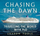 Chasing the Dawn : Travelling the World with P&O-9781781557075
