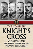 The Complete Knight's Cross : The Years of Victory 1939-1941 The Years of Victory 1939-1941 1-9781781557815