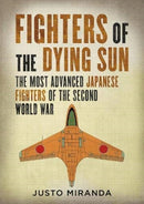 Fighters of the Dying Sun : The Most Advanced Japanese Fighters of the Second World War-9781781558119