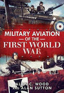 Military Aviation of the First World War : The Aces of the Allies and the Central Powers-9781781558454