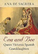 Ena and Bee : Queen Victoria's Spanish Granddaughters-9781781558546