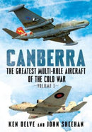 Canberra : The Greatest Multi-Role Aircraft of the Cold War 1-9781781558744
